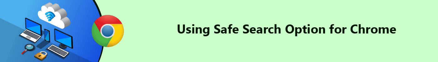 using safe search option for chrome